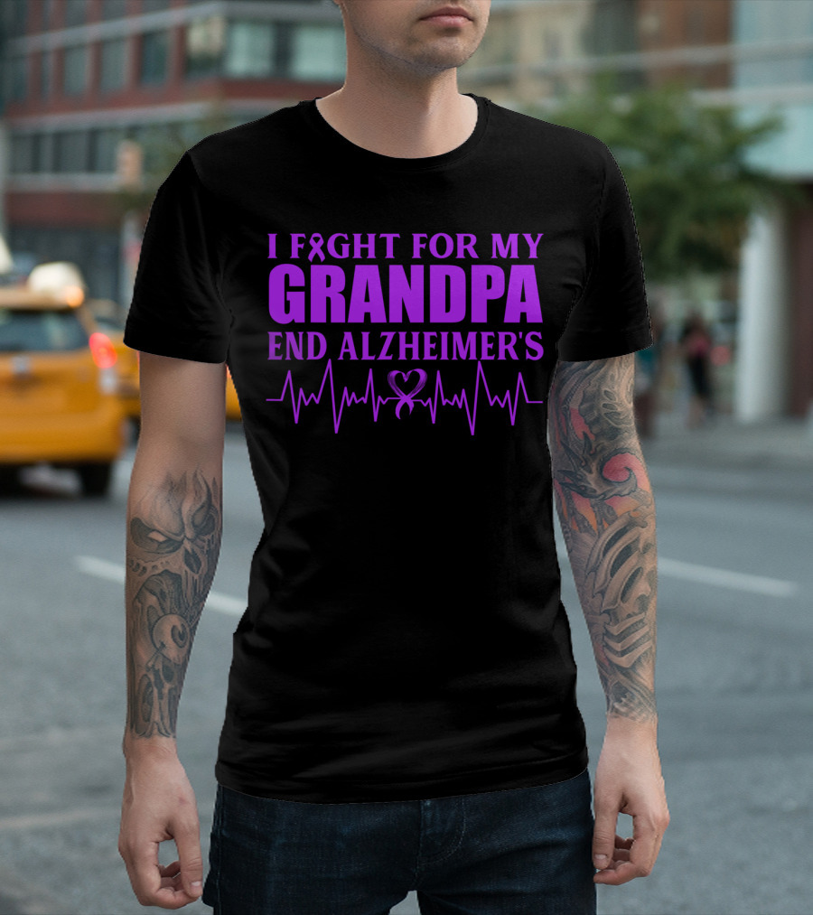 I Fight For My Grandpa End Alzheimer's Heartbeat T-Shirt