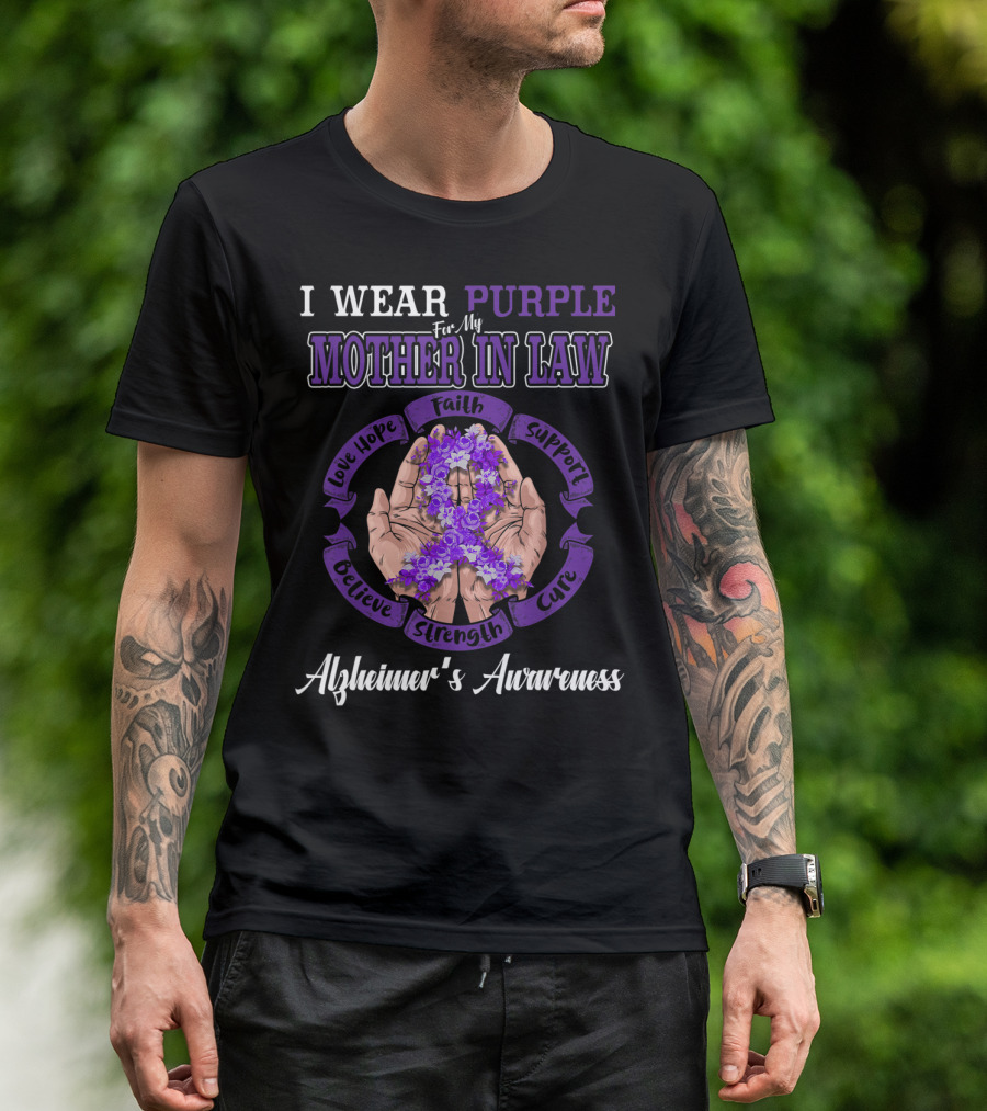 I Wear Purple For My Mother In Law Alzheimer's Awareness Believe Faith Love Hope Strength Support Cure T-Shirt