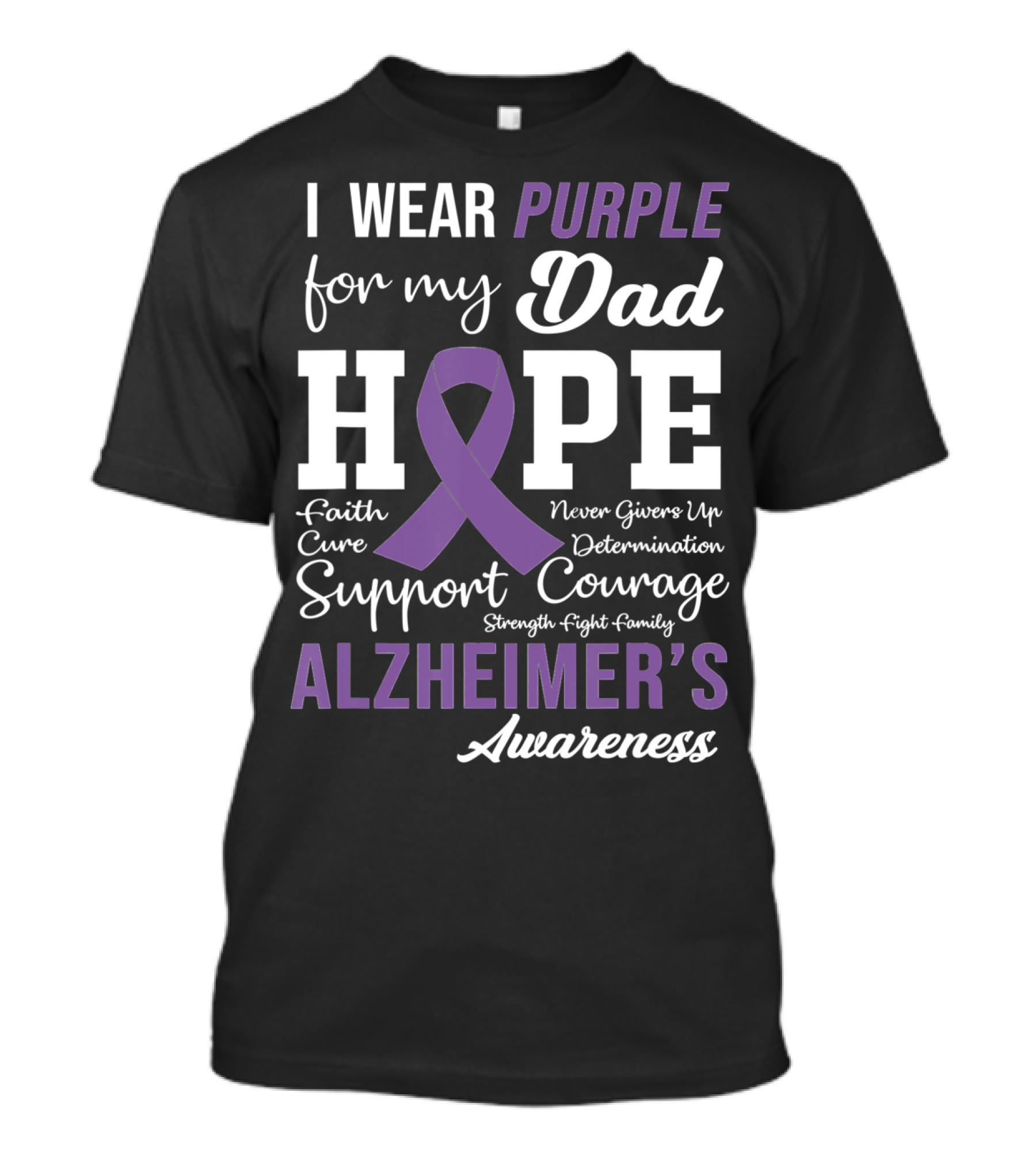 I Wear Purple For My Dad Hope Faith Courage Support Alzheimer's Awareness T-Shirt