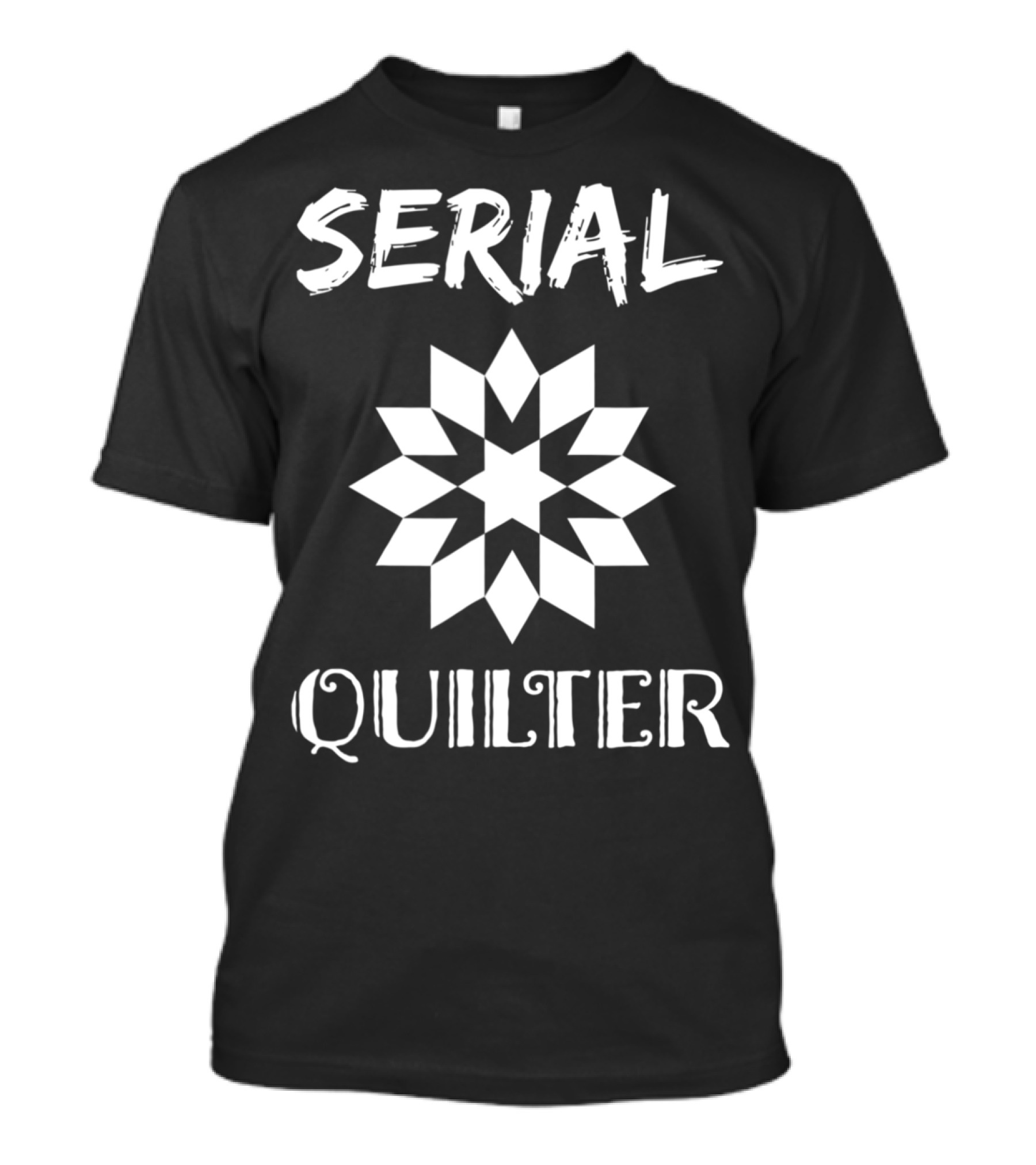 Serial Quilter Funny Quilter Quilting Birthday Present T-Shirt