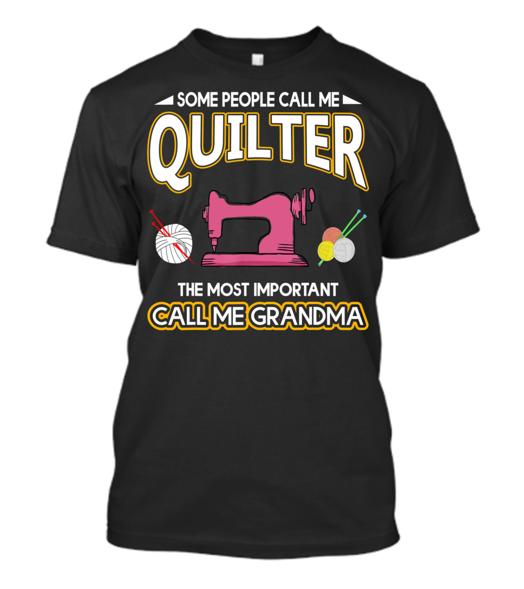 Some People Call Me Quilter The Most Important Call Me Grandma T-Shirt