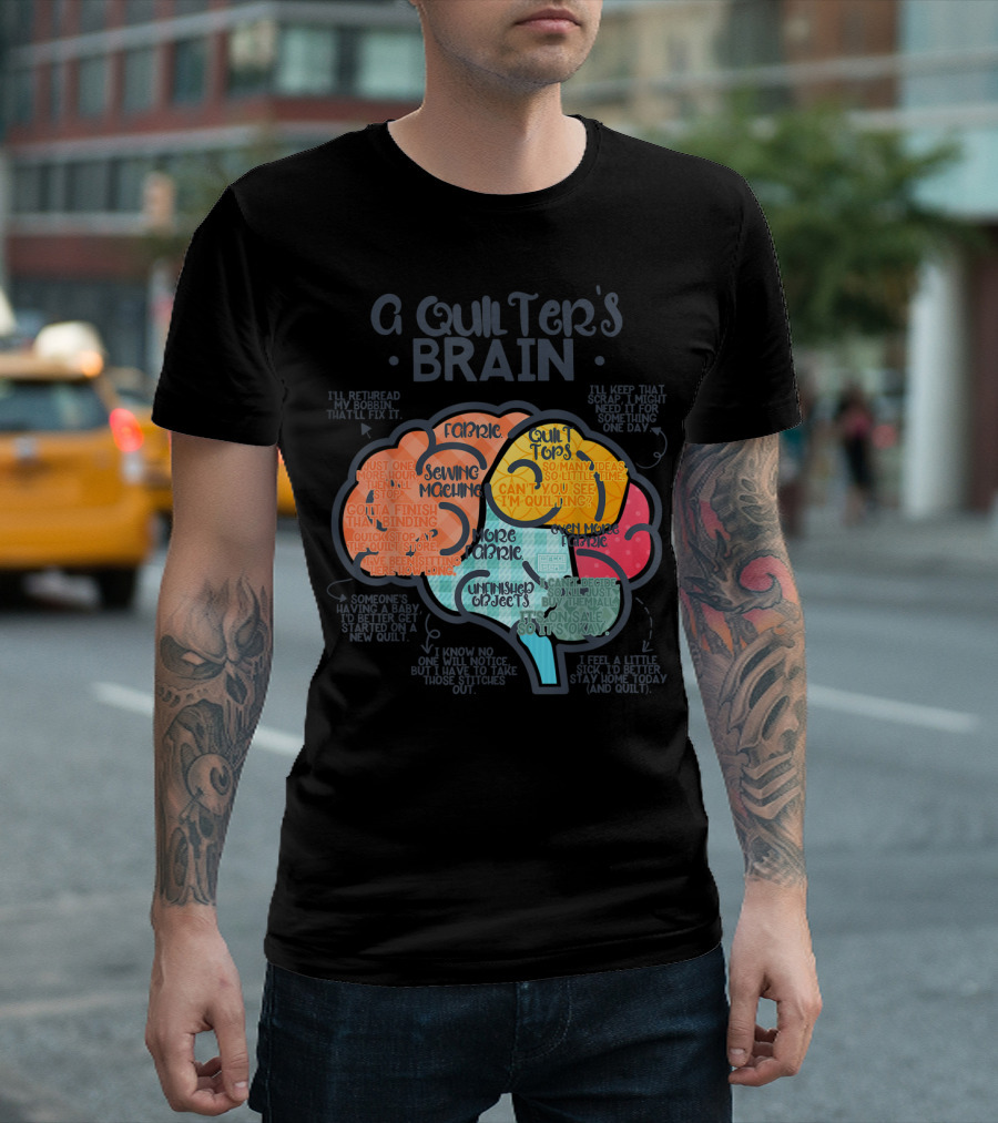 A Quilter's Brain Funny Quilting Sewing Fabric Quilt Tops Sewing Machine T-Shirt