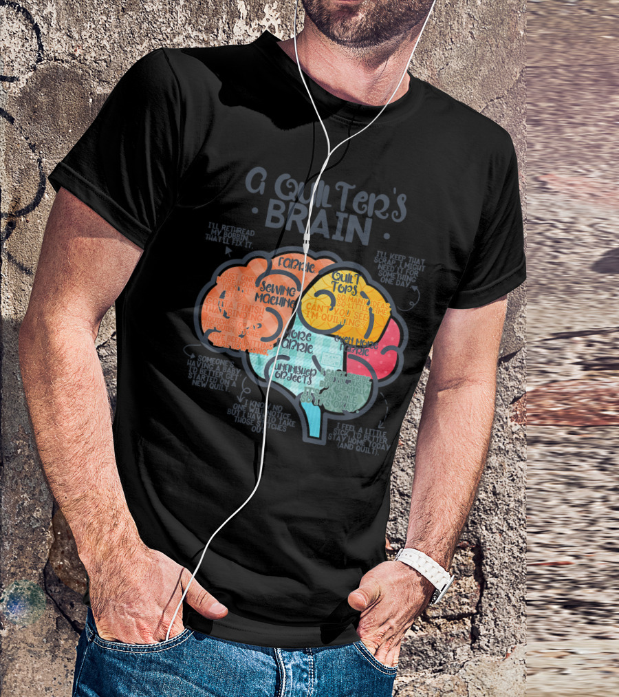 A Quilter's Brain Funny Quilting Sewing Fabric Quilt Tops Sewing Machine T-Shirt