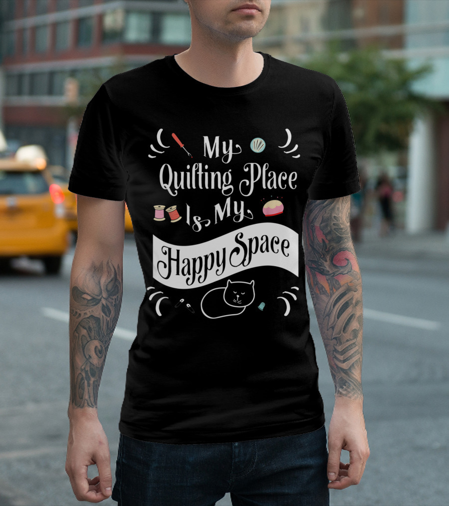 My Quilting Place Is My Happy Space Funny Quilter's Quilting Space Cat Drawing T-Shirt