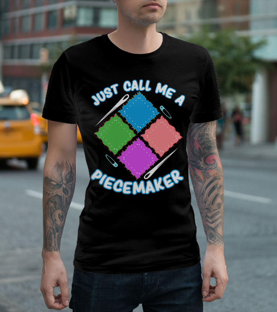 Just Call Me a Piecemaker Quilting Lover T-Shirt