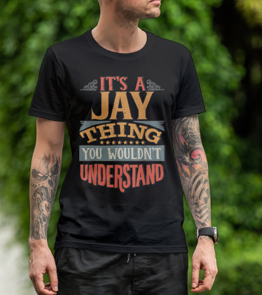 It's A Jay Thing You Wouldn't Understand T-Shirt