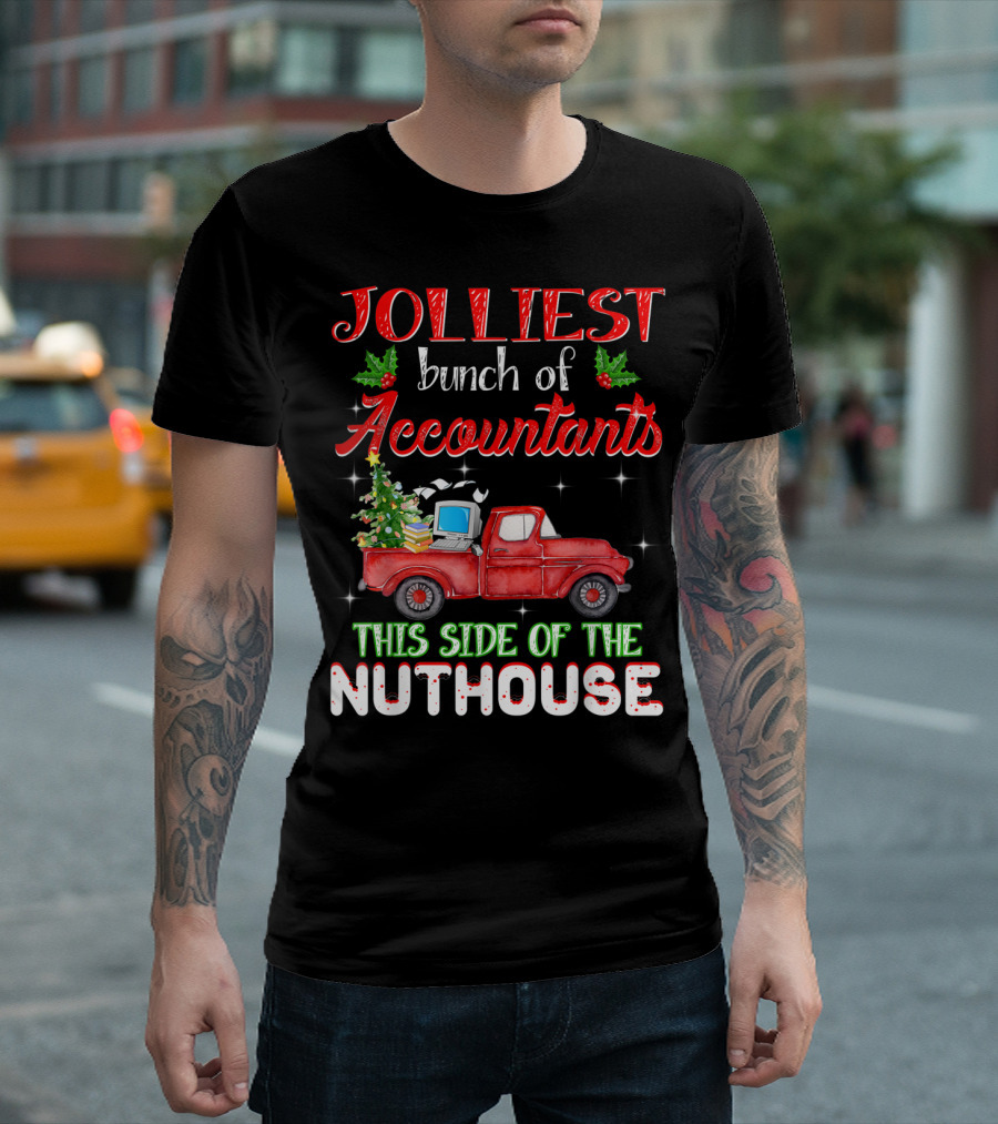 Jolliest Bunch of Accountants This Side of the Nuthouse T-Shirt