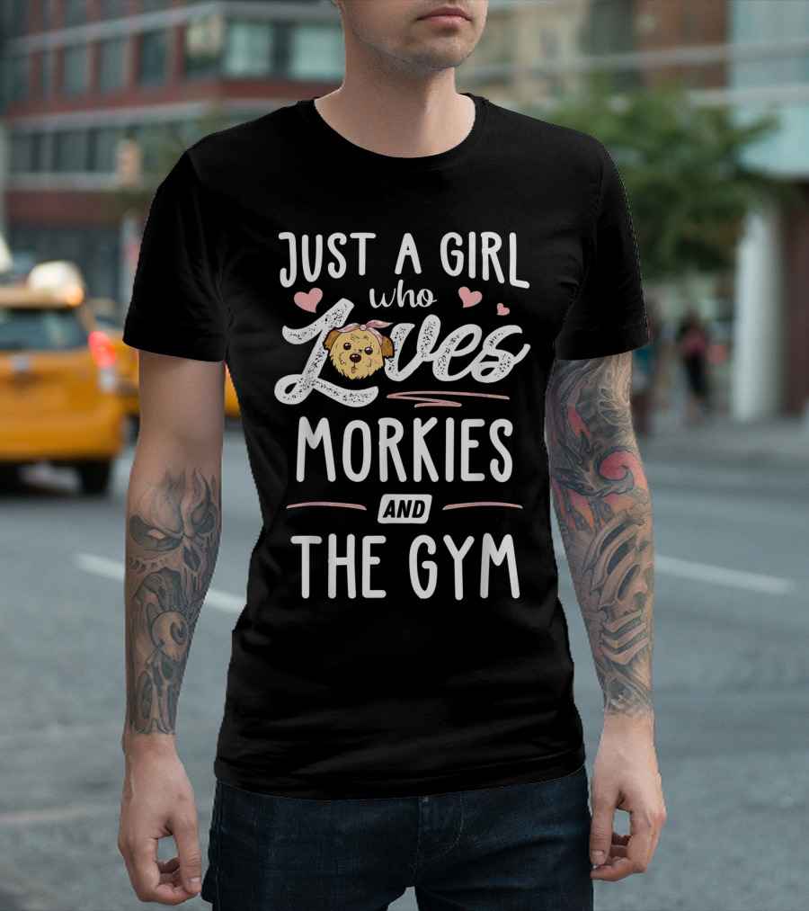 Just A Girl Who Loves Morkies And The Gym Cute Puppy Hearts Fitness T-Shirt