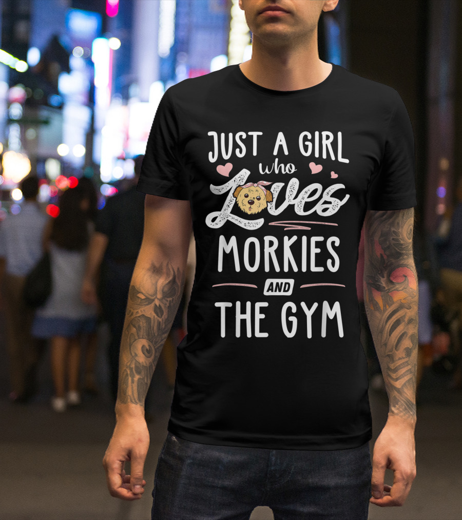 Just A Girl Who Loves Morkies And The Gym Cute Puppy Hearts Fitness T-Shirt