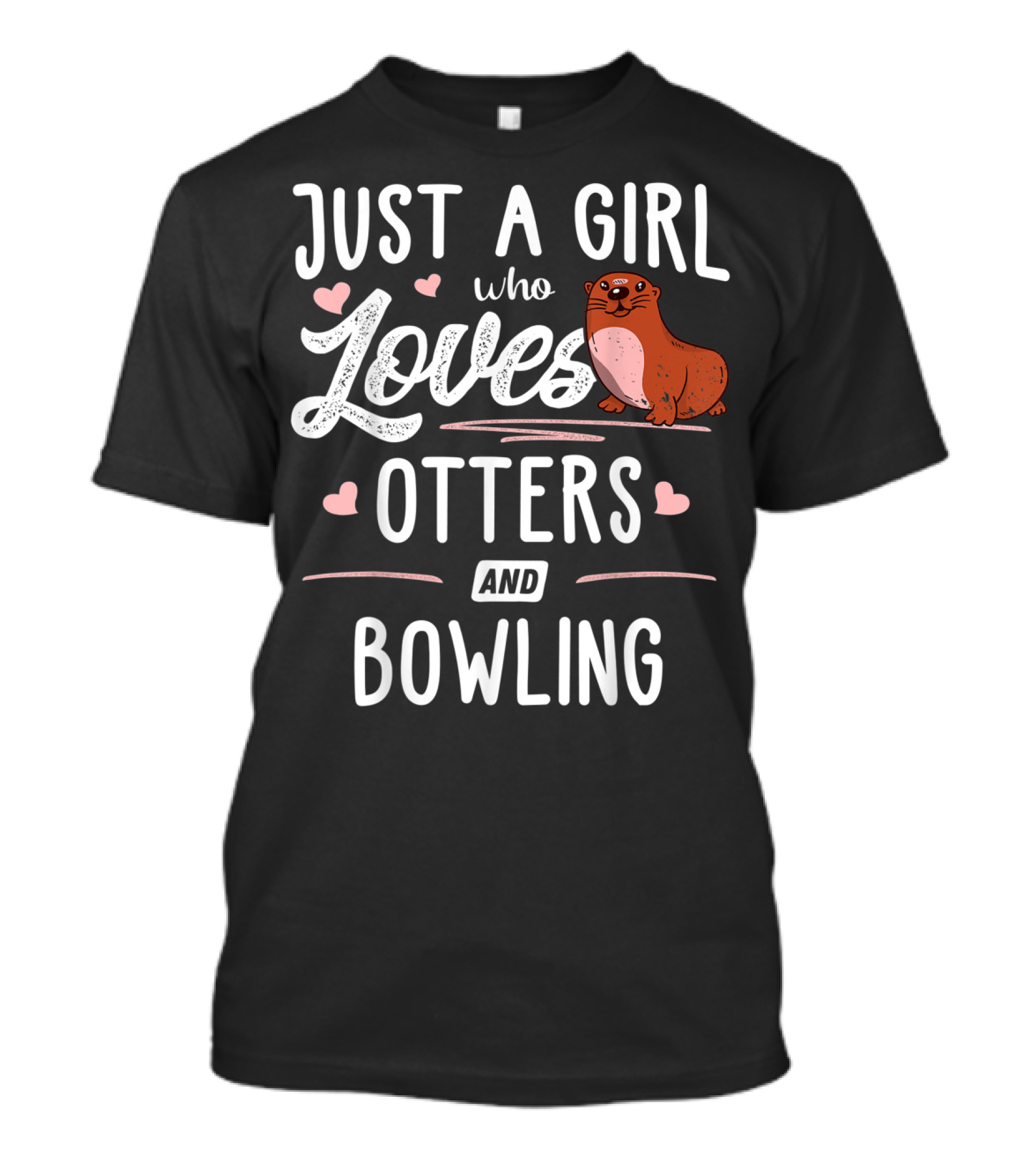 Just A Girl Who Loves Otters And Bowling With Cute Otter And Hearts T-Shirt