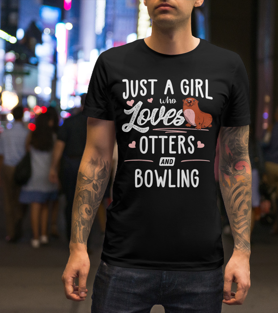 Just A Girl Who Loves Otters And Bowling With Cute Otter And Hearts T-Shirt