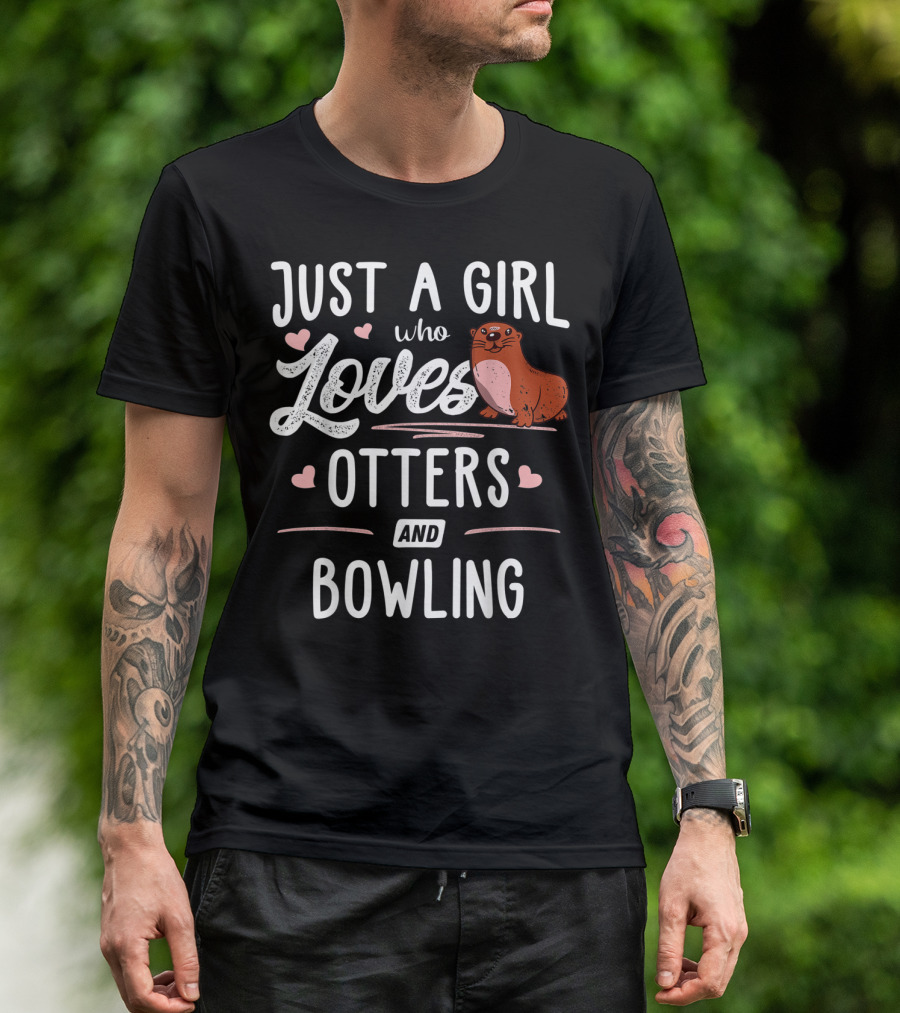 Just A Girl Who Loves Otters And Bowling With Cute Otter And Hearts T-Shirt
