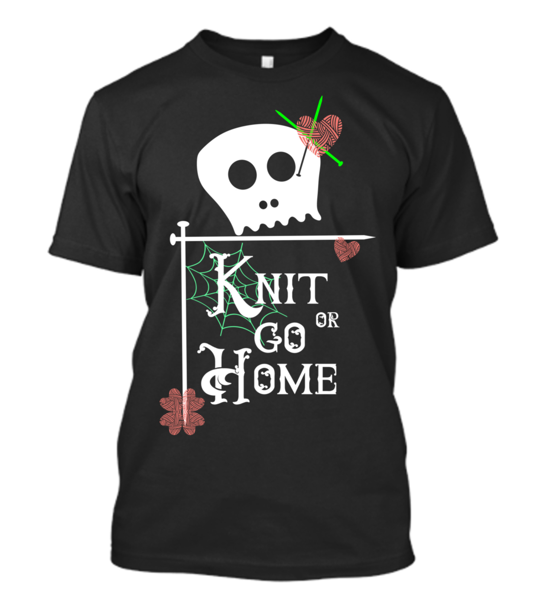 Knit Or Go Home Skull Yarn Needles Spiderwebs T-Shirt
