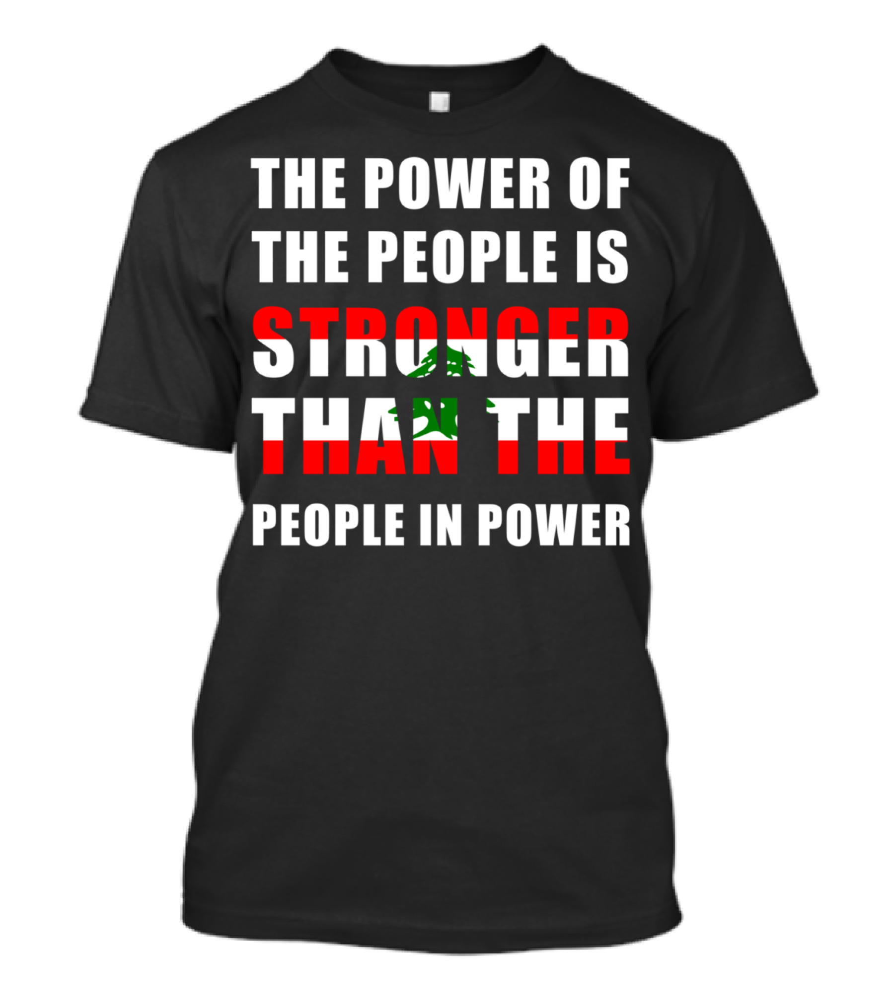 Lebanon Demonstration Lebanese Flag Revolution The Power Of The People Is Stronger Than The People In Power T-Shirt