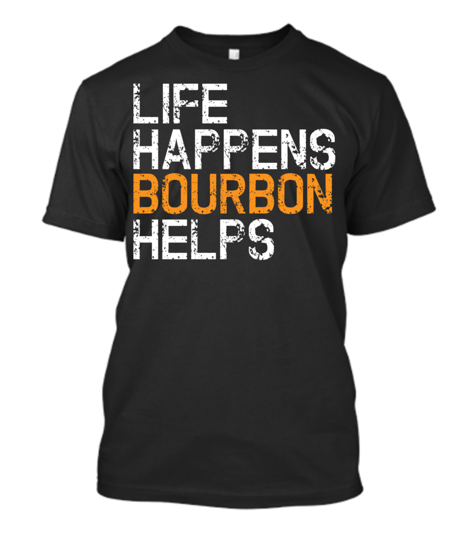 Life Happens Bourbon Helps Funny Bourbon Lover T-Shirt