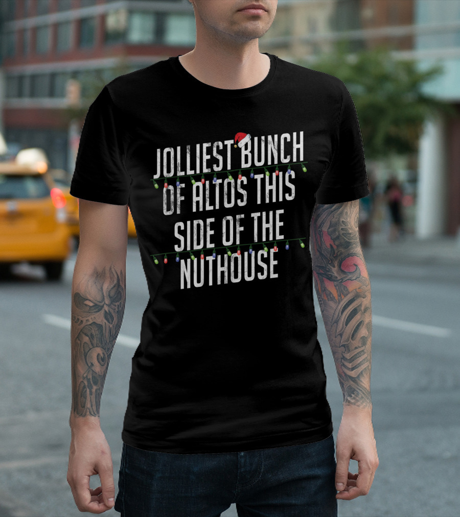 Jolliest Bunch of Altos This Side of the Nuthouse Christmas Lights T-Shirt