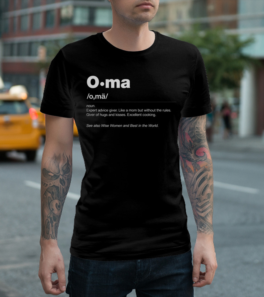 Oma Dictionary Definition Expert Advice Giver Like A Mom Without Rules Hugs Kisses Cooking Wise Women Best In The World T-Shirt