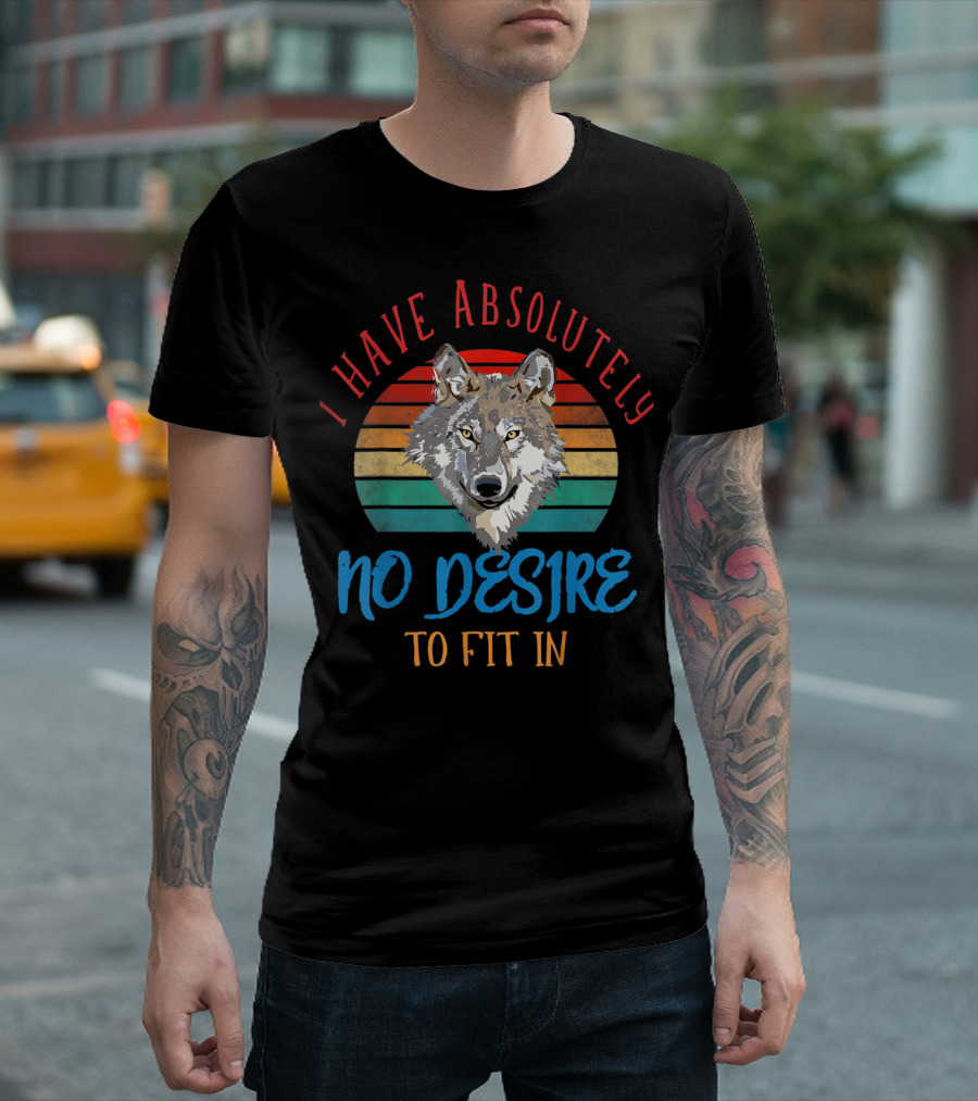 I Have Absolutely No Desire to Fit In Wolf Retro Sunset T-Shirt