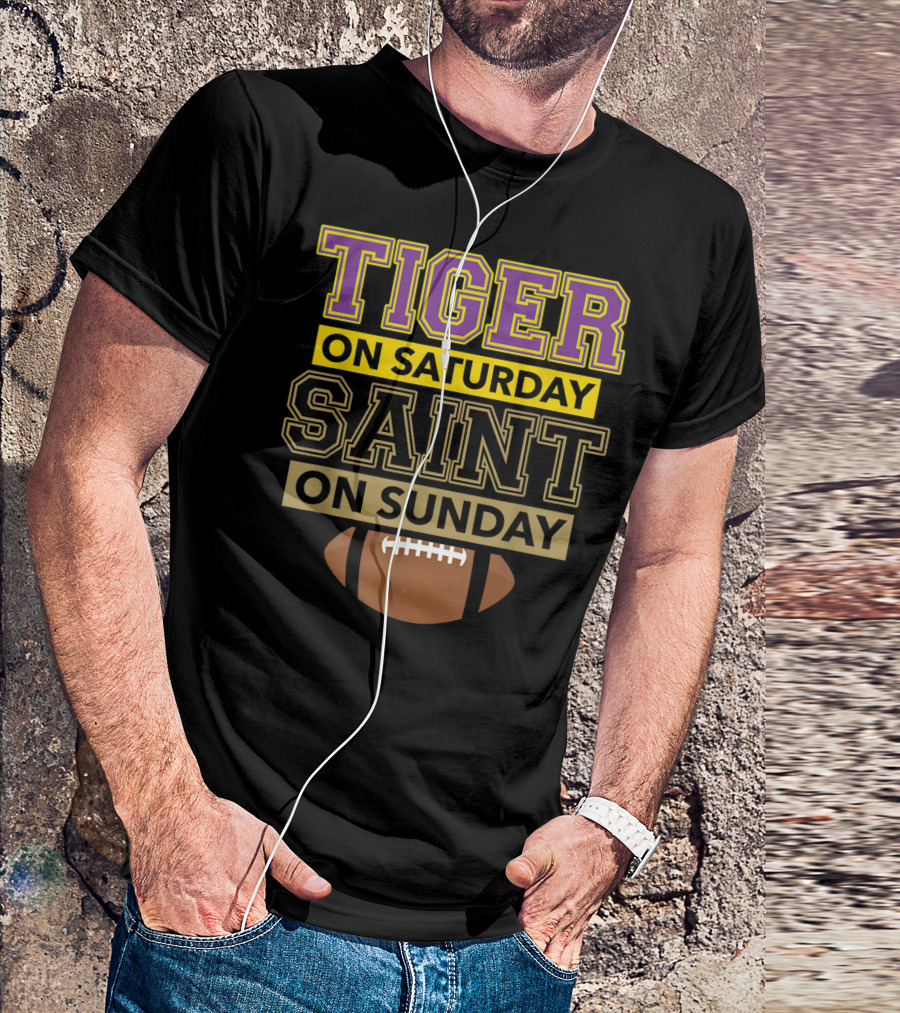 Tiger On Saturday Saint On Sunday Football Fan T-Shirt