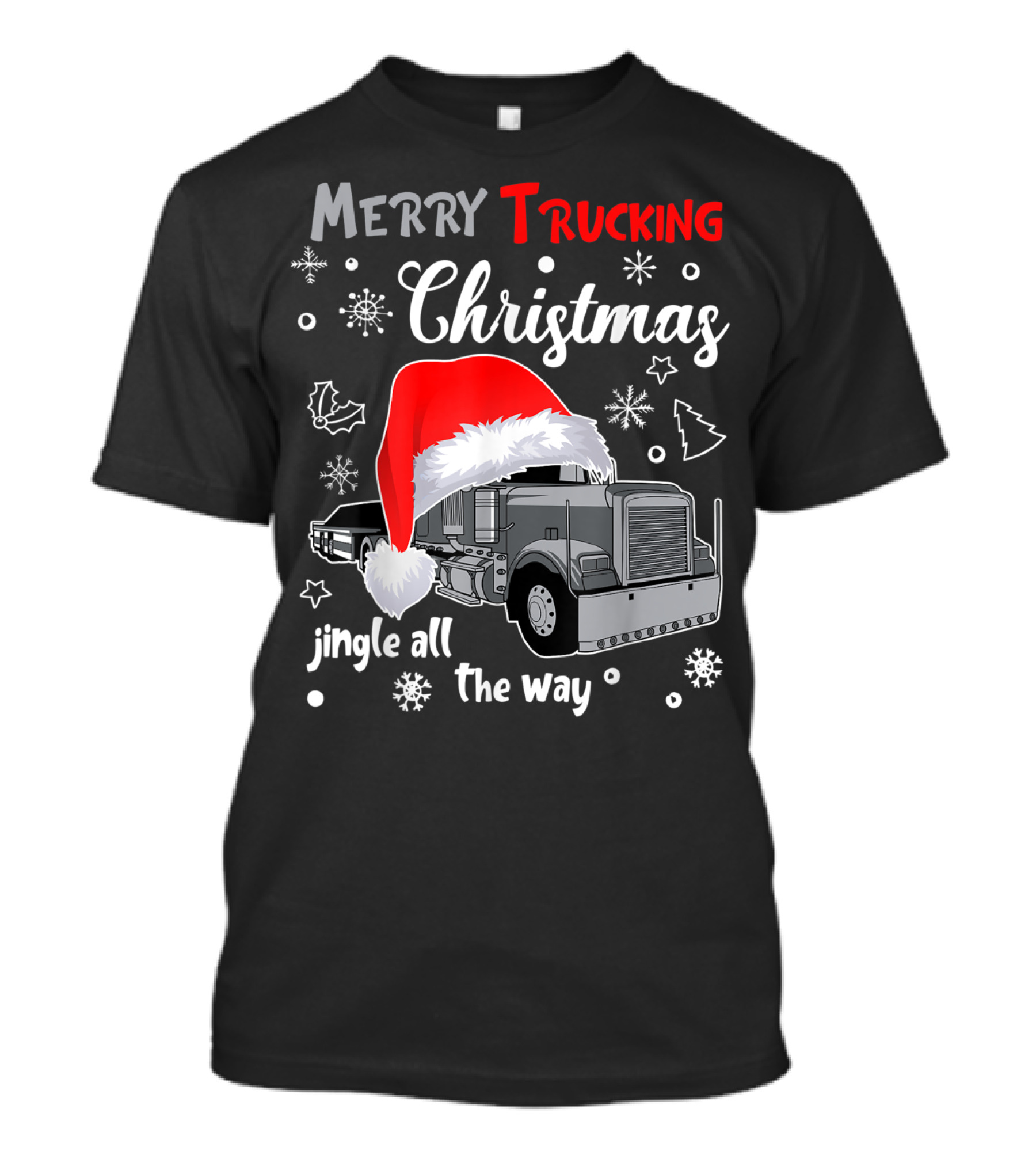 Merry Trucking Christmas Jingle All The Way Truck Driver Holiday T-Shirt