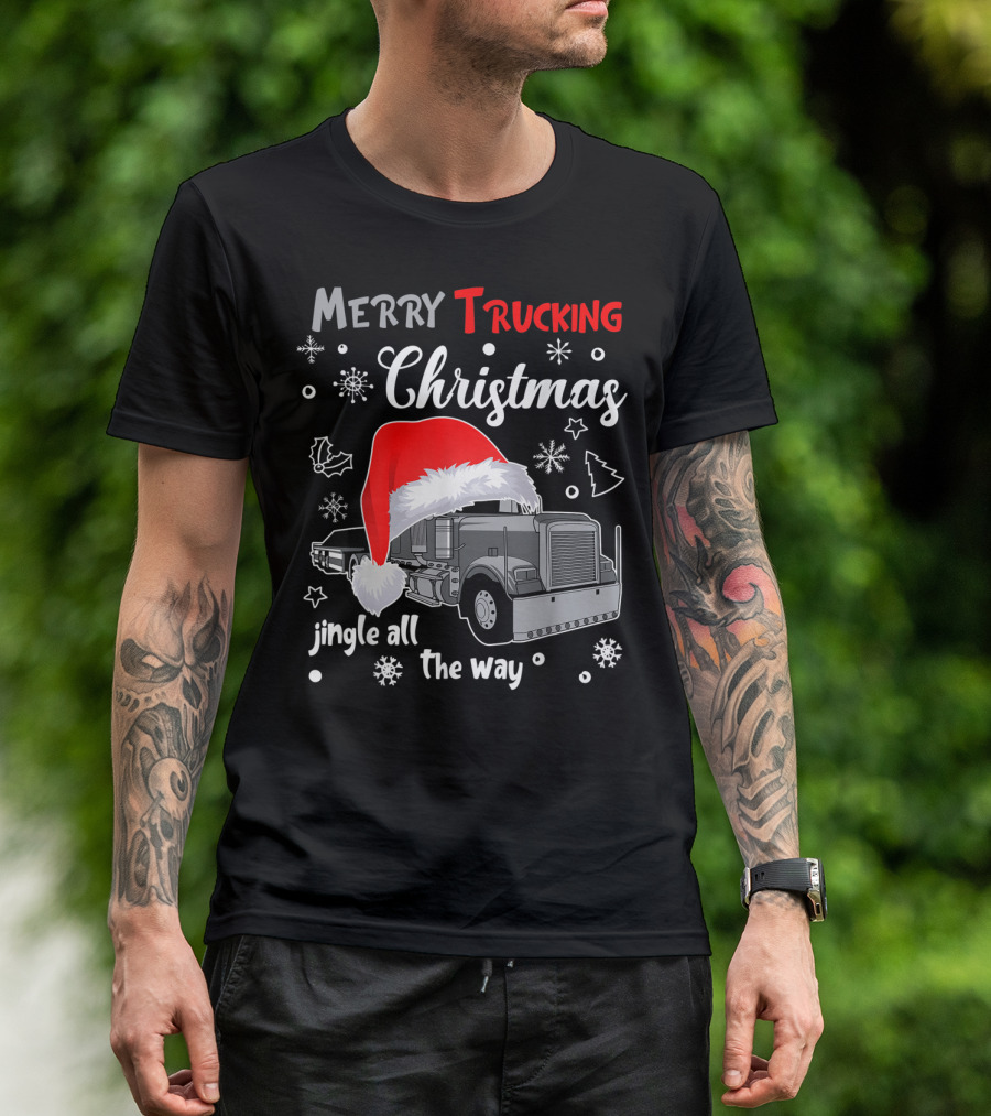 Merry Trucking Christmas Jingle All The Way Truck Driver Holiday T-Shirt