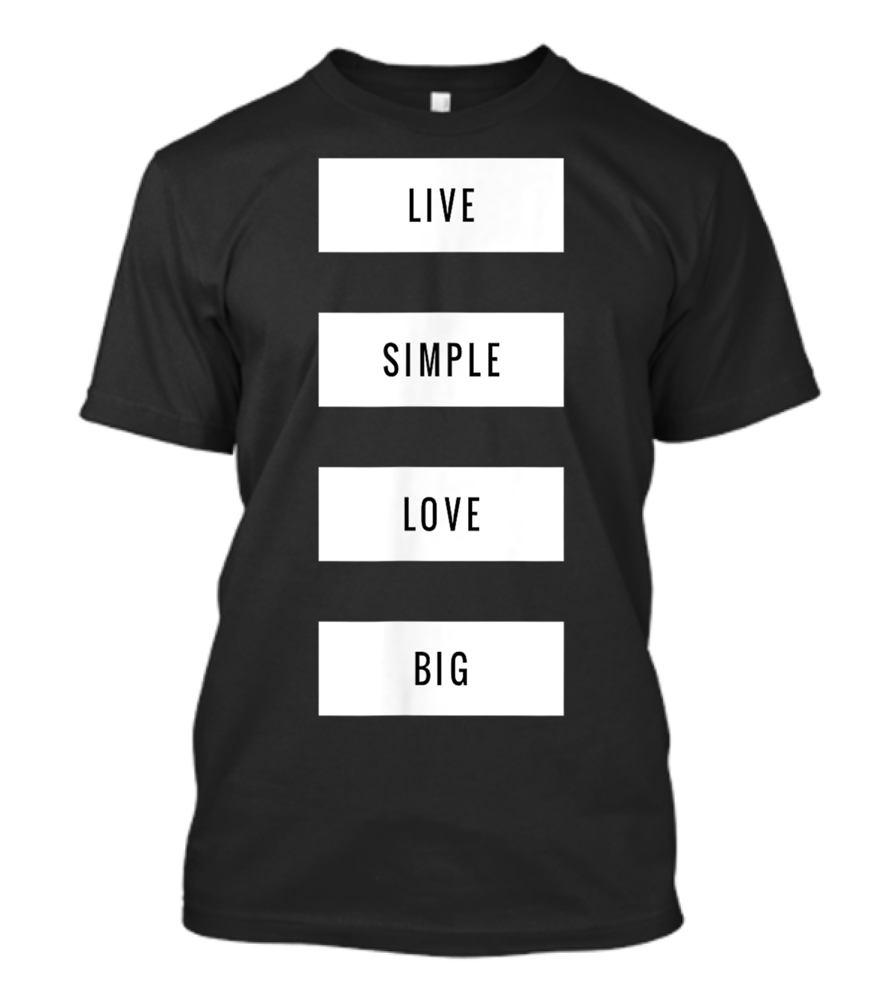 Live Simple Love Big Minimalism T-Shirt
