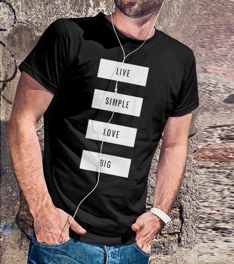 Live Simple Love Big Minimalism T-Shirt