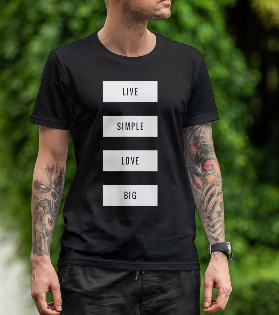 Live Simple Love Big Minimalism T-Shirt