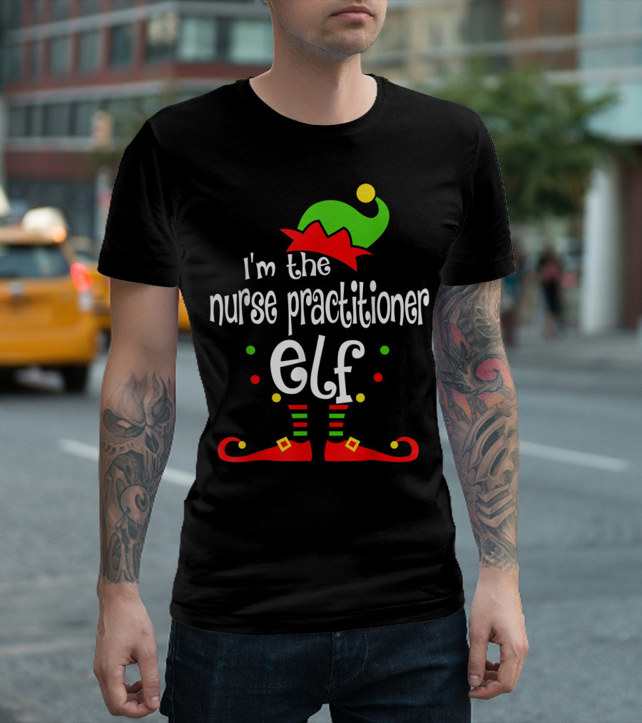 I'm the Nurse Practitioner Elf T-Shirt