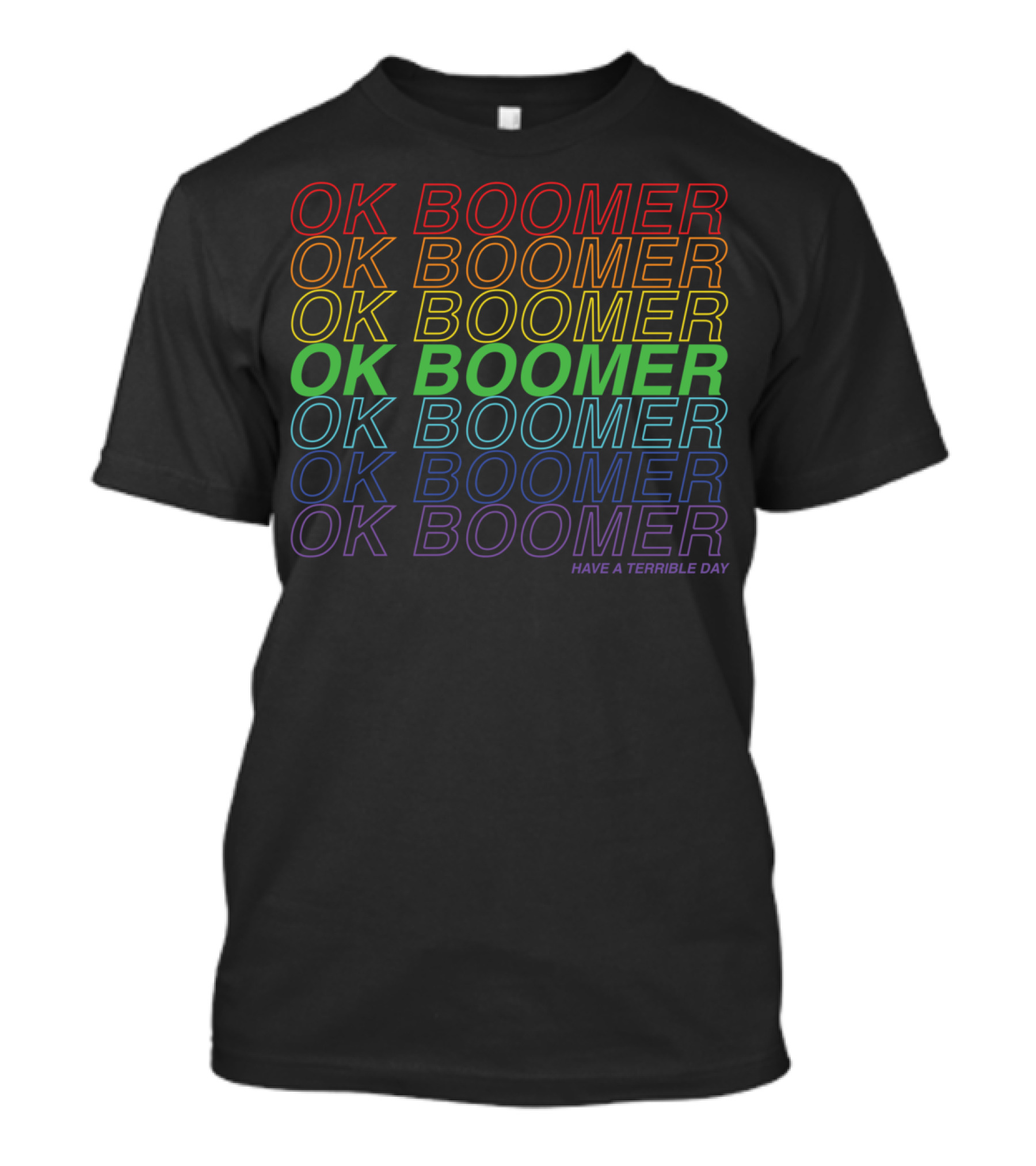 OK Boomer Rainbow Pride Have A Terrible Day Repeated Text T-Shirt