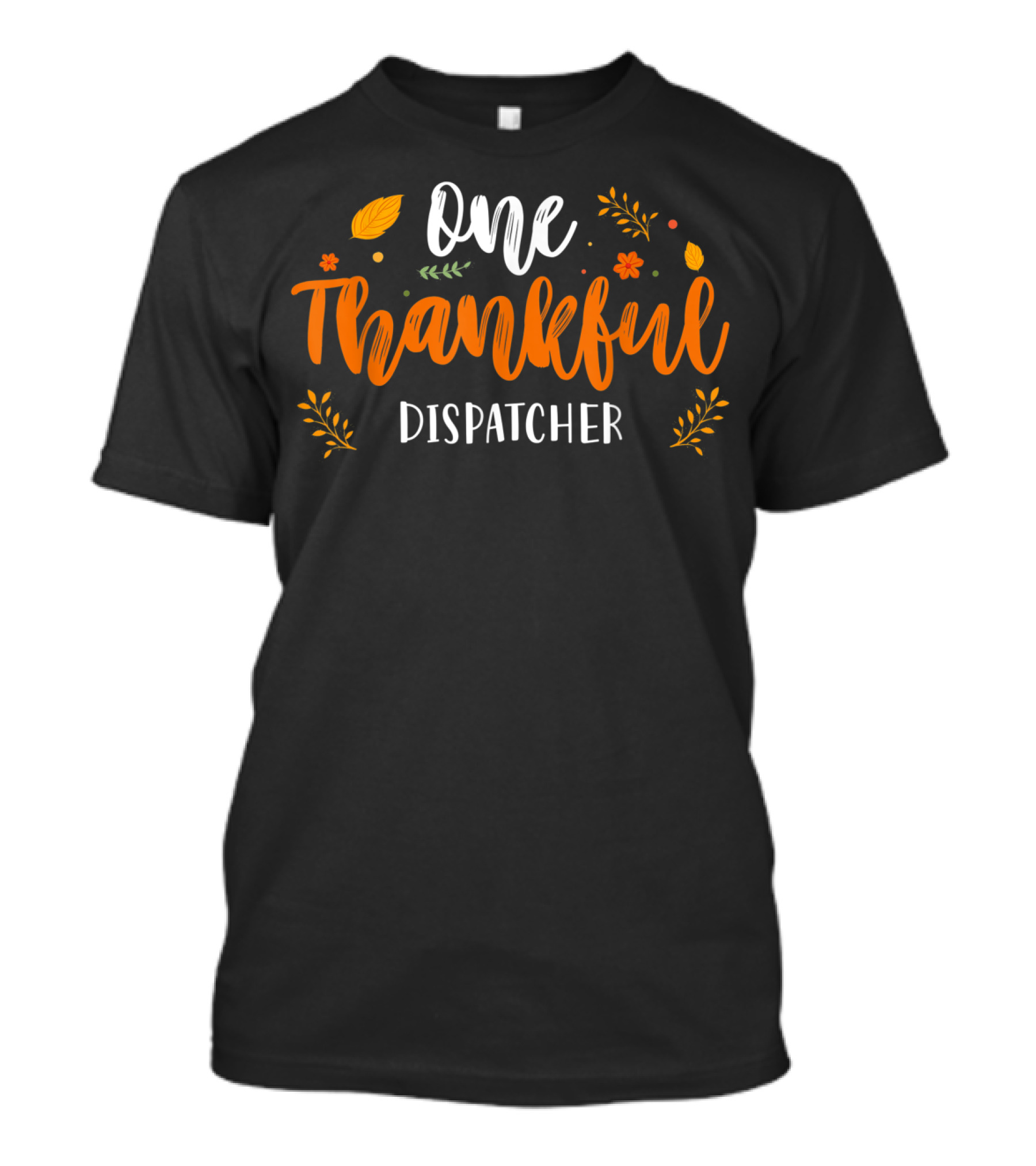 One Thankful Dispatcher Thanksgiving Day T-Shirt