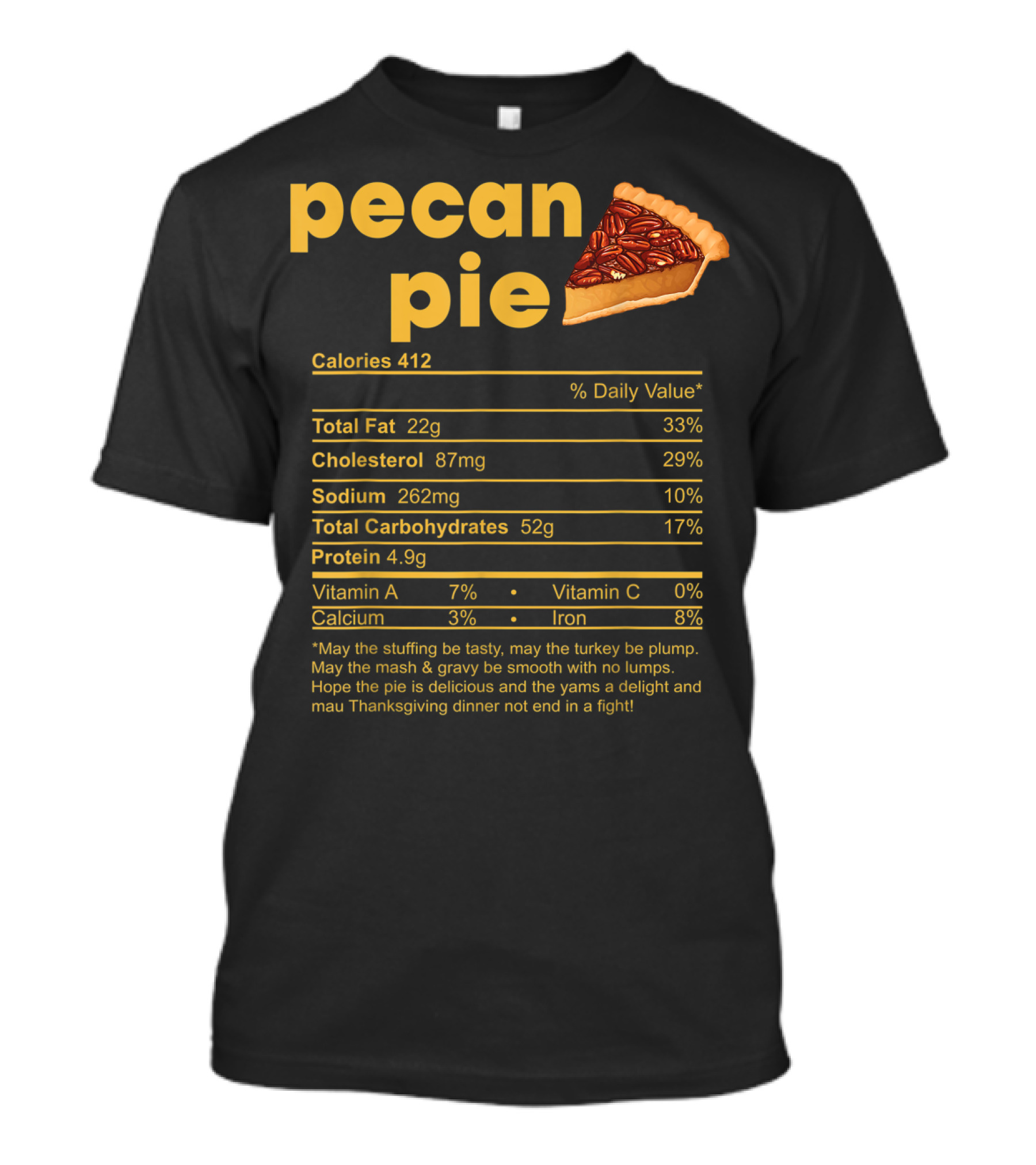 Pecan Pie Calories Total Fat Cholesterol Sodium Carbohydrates Protein Vitamin A Calcium Iron Thanksgiving Dinner T-Shirt