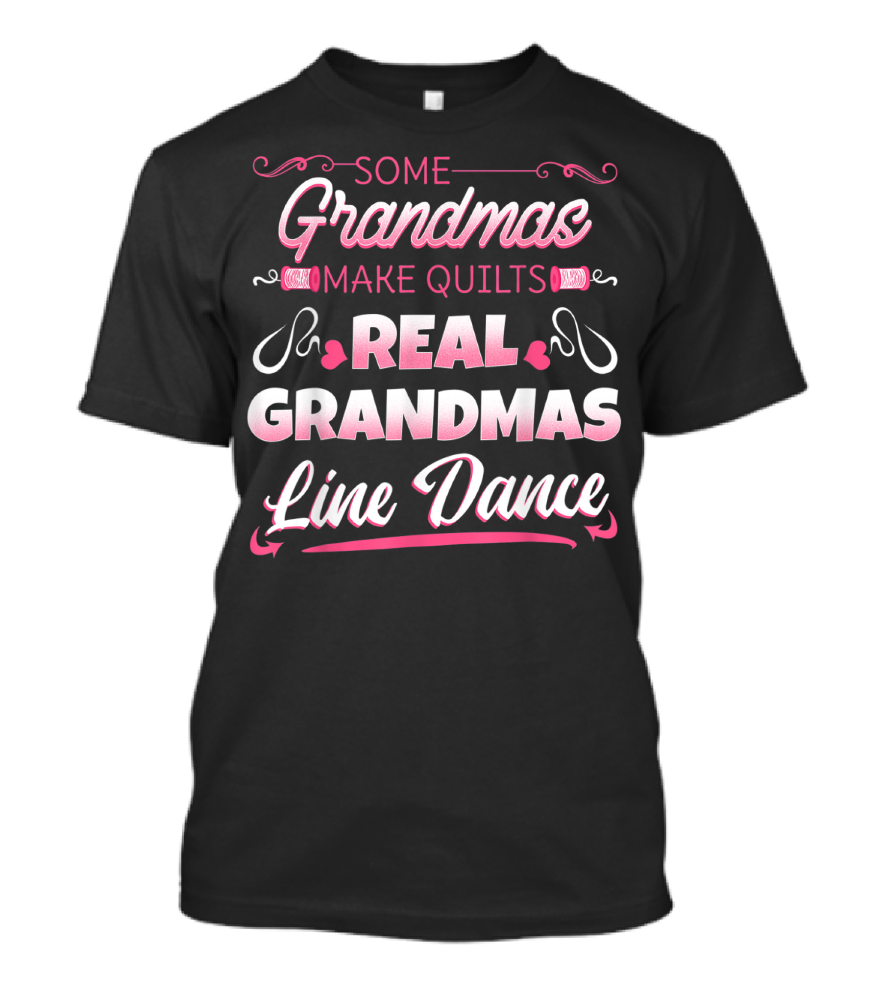 Some Grandmas Make Quilts Real Grandmas Line Dance T-Shirt