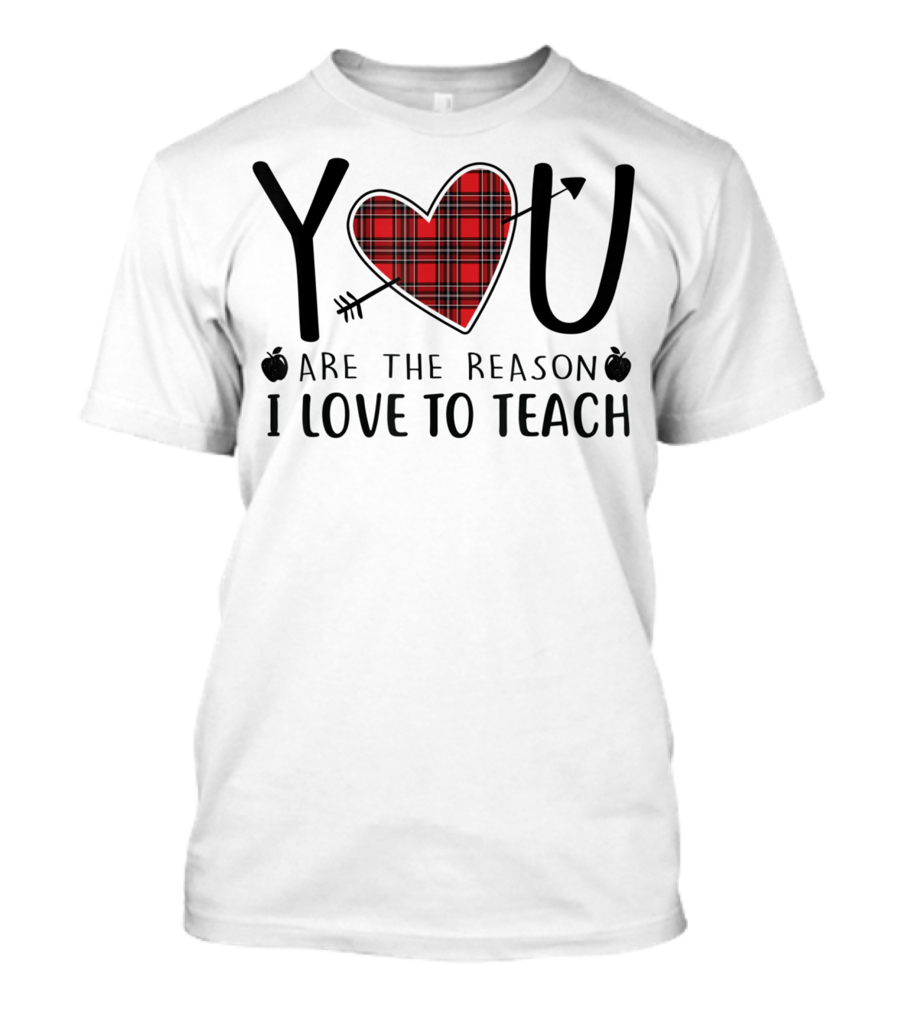 Red Plaid Heart You Are The Reason I Love To Teach Arrow Apples T-Shirt