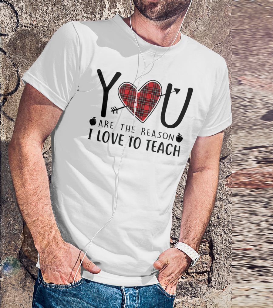 Red Plaid Heart You Are The Reason I Love To Teach Arrow Apples T-Shirt