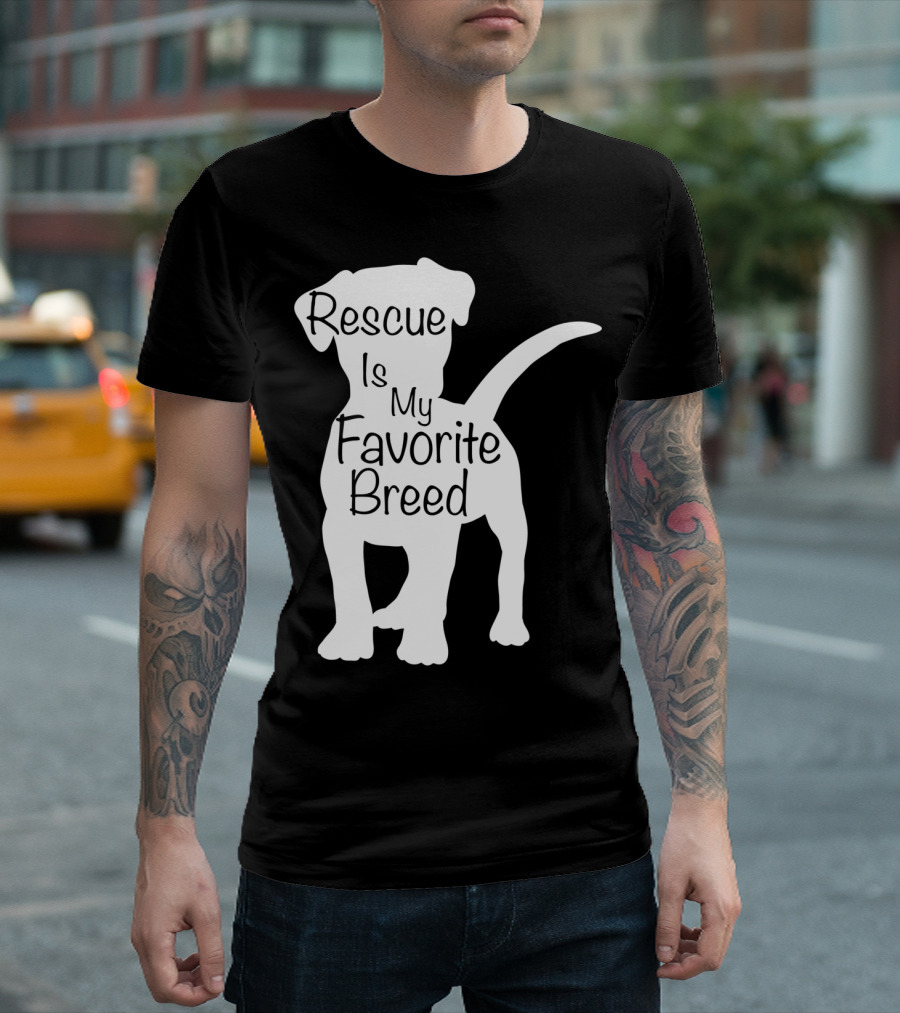 Rescue Dog Owner Rescue Is My Favorite Breed Dog T-Shirt