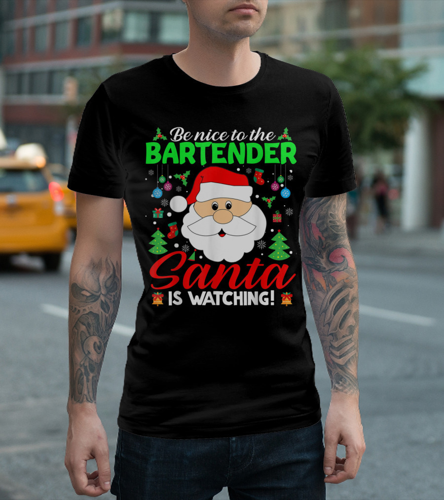 Be Nice To The Bartender Santa Is Watching Christmas Decor and Santa Hat T-Shirt