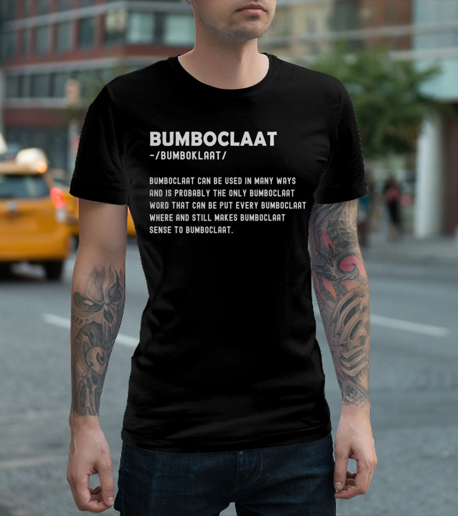Bumboclaat Bumboklaat Used in Many Ways Makes Sense T-Shirt