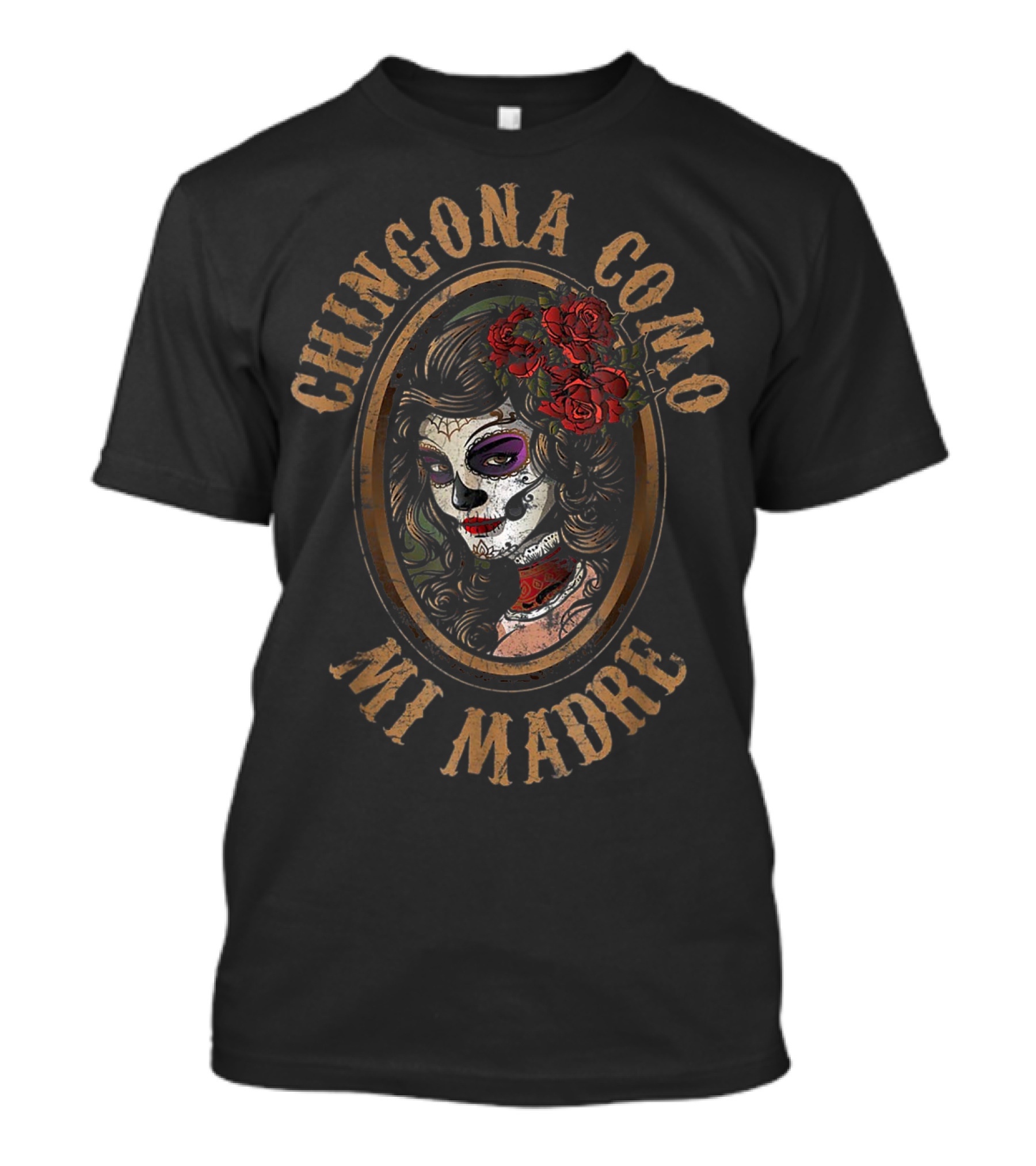 Chingona Como Mi Madre Día De Los Muertos Sugar Skull Art Silent Hill T-Shirt