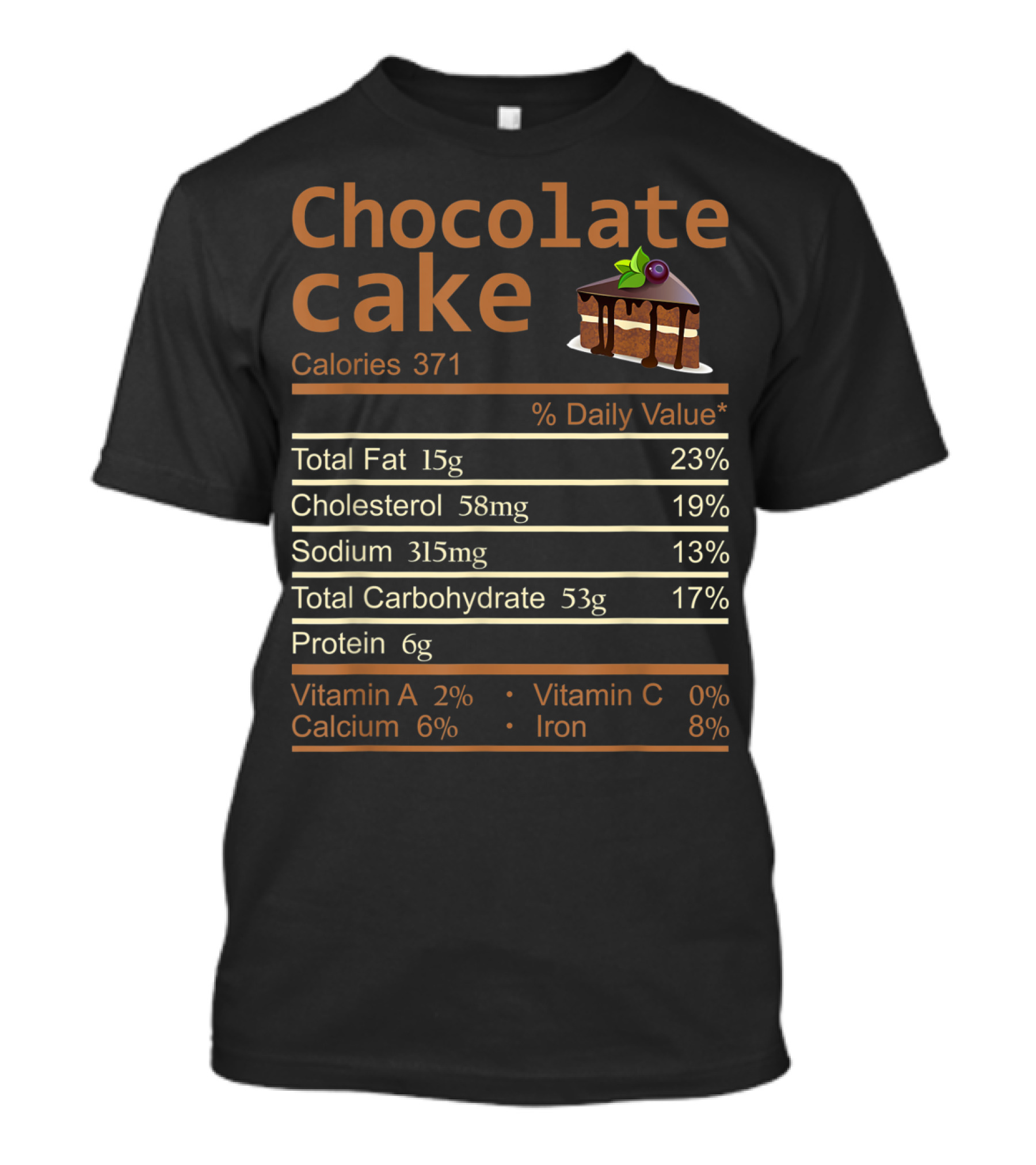 Chocolate Cake Calories Nutrition Facts Total Fat Cholesterol Sodium Carbohydrate Protein Vitamins Calcium Iron T-Shirt