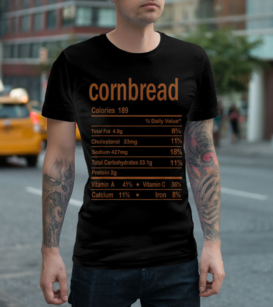 Cornbread Nutrition Facts Calories Total Fat Cholesterol Sodium Carbohydrates Protein Vitamin A C Calcium Iron T-Shirt