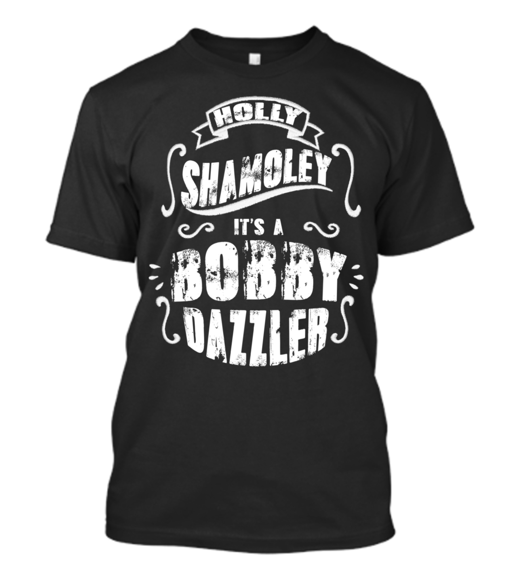Holly Shamoley It's A Bobby Dazzler T-Shirt