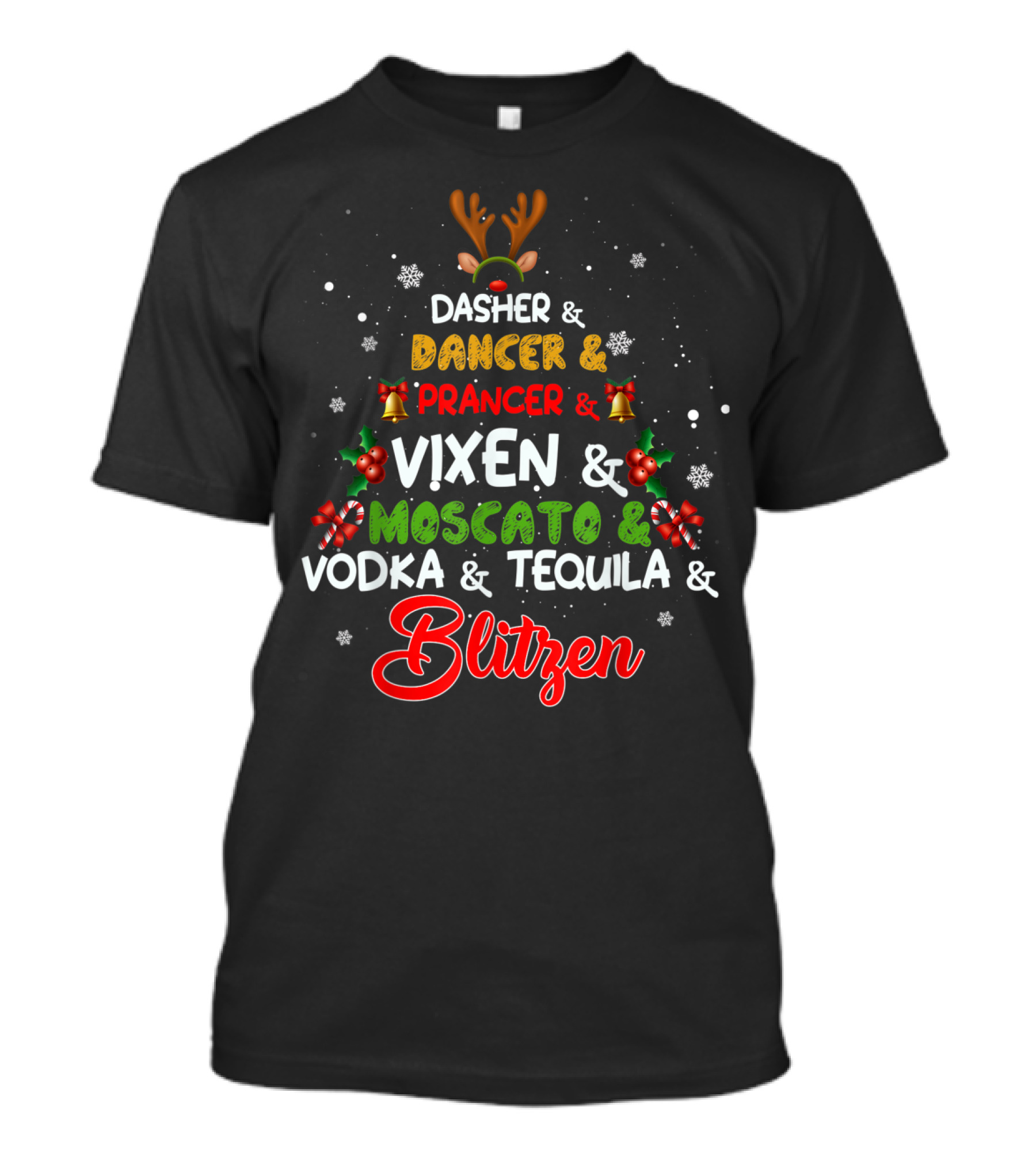 Dasher Dancer Prancer Vixen Moscato Vodka Tequila Blitzen Christmas Party Reindeer Names T-Shirt
