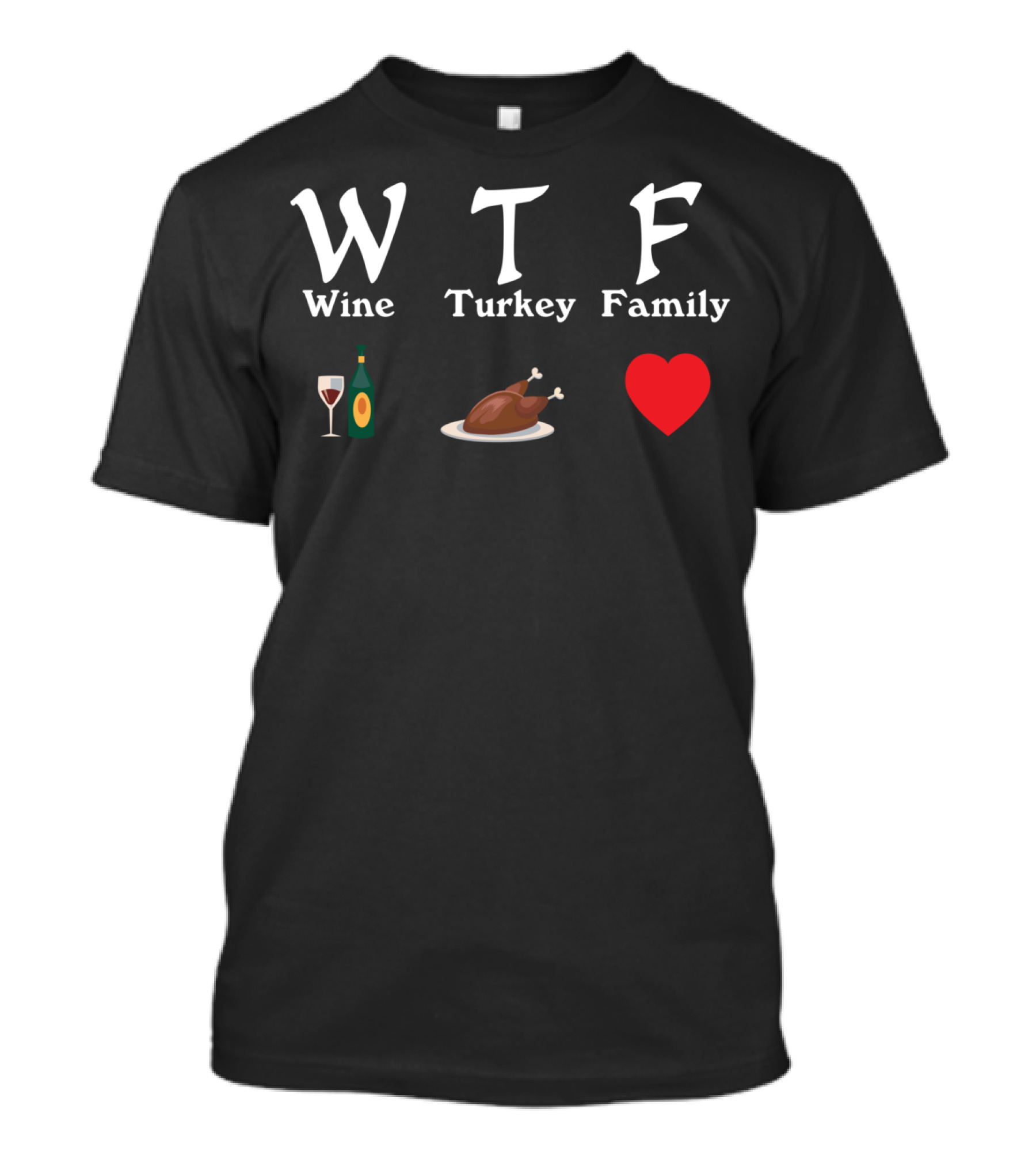 Wine Turkey Family WTF Thanksgiving Humor With Heart And Drink Icons T-Shirt