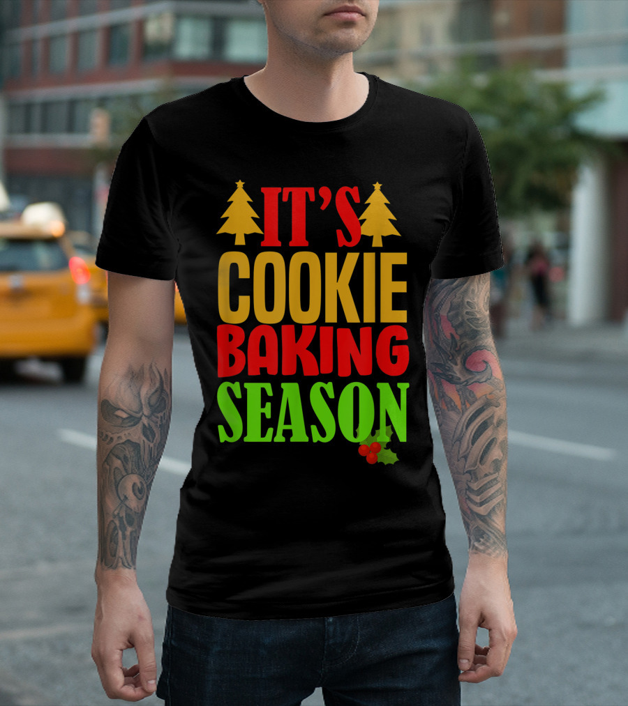 IT'S COOKIE BAKING SEASON Trees Holly T-Shirt