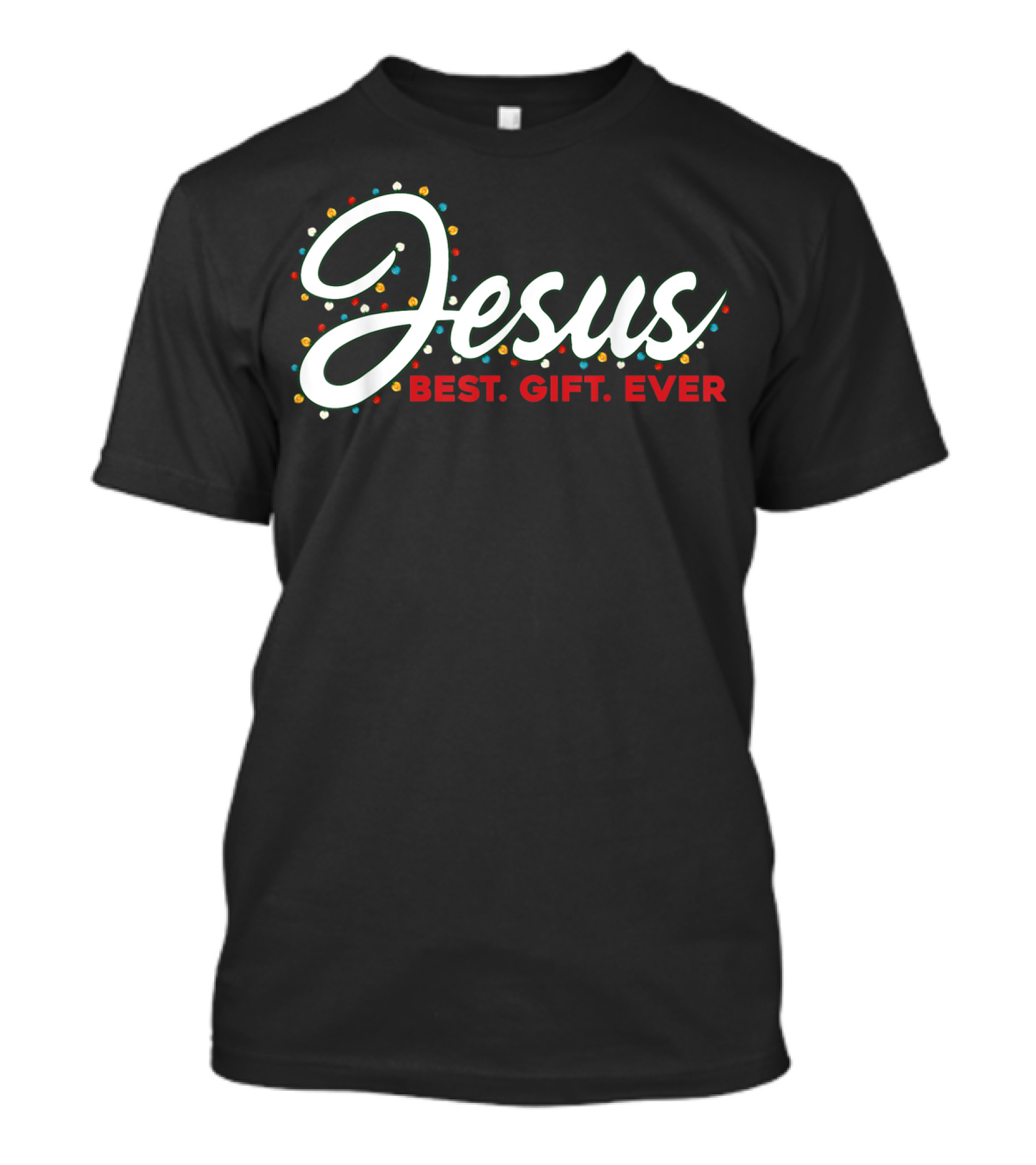 Jesus Best Gift Ever Christian T-Shirt