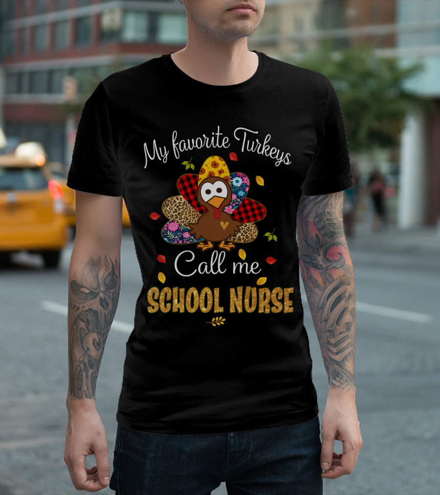 My Favorite Turkeys Call Me School Nurse T-Shirt