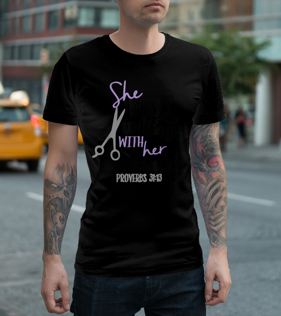 She Works Willingly With Her Hands Proverbs 31:13 Hairstylist T-Shirt