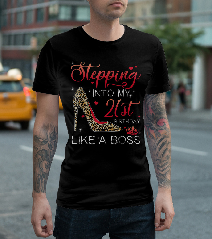Stepping Into My 21st Birthday Like a Boss Leopard Heel Crown Hearts T-Shirt