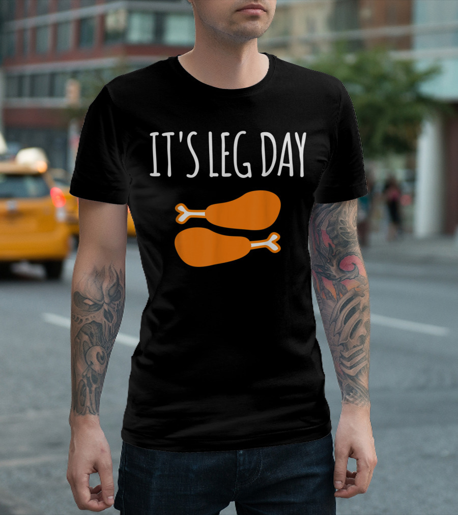 Thanksgiving Day It's Leg Day Funny Turkey Day with Drumsticks T-Shirt